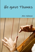 He gave Thanks 0359751571 Book Cover