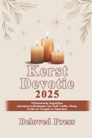 Kerstdevotie 2025: Vijfentwintig Dagelijkse Adventsoverdenkingen om Gods Liefde, Hoop, Vrede en Vreugde te Omarmen (Dutch Edition) B0FRRQY3SJ Book Cover