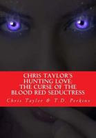 The Curse of The Blood Red Seductress (Hunting Love #1) 1548151513 Book Cover