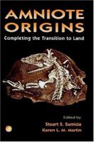 Amniote Origins: Completing the Transition to Land 0126764603 Book Cover