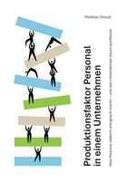 Produktionsfaktor Personal in einem Unternehmen: Nur mit gutem Personal kann ein Unternehmen erfolgreich sein (German Edition) 3819211411 Book Cover