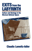 Exits from the Labyrinth: Culture and Ideology in the Mexican National Space 0520077881 Book Cover