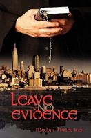 Leave No Evidence 1449980562 Book Cover