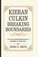 Kieran Culkin Breaking Boundaries: An Unconventional Path to Fame-A Spotlight on a Rising Star B0DQQWX8ZM Book Cover