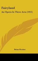 Fairyland, an opera in three acts 0548848661 Book Cover