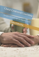 Christ Centered Coaching: Thoughts and Tools from an Imperfect Coach 0993930239 Book Cover