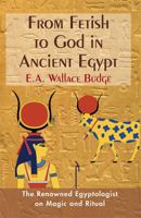 From Fetish to God in Ancient Egypt 0486258033 Book Cover