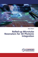 Rolled-up Microtube Resonators for 3D Photonic Integration 6200282749 Book Cover