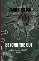 BEYOND THE GUT: A Deep Dive into Whipple’s Disease B0FFTQ3FQP Book Cover