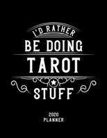 I'd Rather Be Doing Tarot Stuff 2020 Planner: Tarot Fan 2020 Planner, Funny Design, 2020 Planner for Tarot Lover, Christmas Gift for Tarot Lover 1678649317 Book Cover