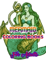 Mermaid Coloring Books For Adults: An Adult Coloring Book with Beautiful Fantasy Women Coloring Books for Adults 1671592913 Book Cover