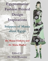 Egyptomania: Fashion Printed Design Inspirations - Snippets of Mania about Egypt 1654388459 Book Cover