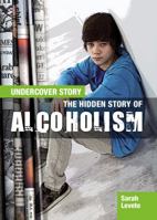 The Hidden Story of Alcoholism 1477727930 Book Cover