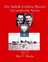 The Suffolk Golding Mission: A Considerable Service 0955744172 Book Cover