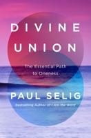 Divine Union: A Channeled Text 1250392527 Book Cover