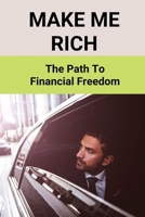 Make Me Rich: The Path To Financial Freedom: What Influences Your Purchasing Decisions B095L9LW4Q Book Cover