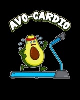 Avo-Cardio: Cute & Funny Avo-Cardio Avocado Cardio Pun Exercise Gym 2020-2021 Weekly Planner & Gratitude Journal (110 Pages, 8" x 10") Blank Sections ... Moments of Thankfulness & To Do Lists 1672887011 Book Cover