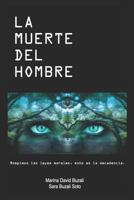 LA MUERTE DEL HOMBRE: ROMPIMOS LAS LEYES MORALES, ESTO ES LA DECADENCIA (Marina David Buzali) 1719961042 Book Cover