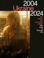 Ukraine 2004-2024 We Had a Normal Life /anglais/allemand 3960701292 Book Cover