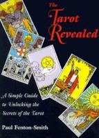 The Tarot Revealed: A Simple Guide to Unlocking the Secrets of Tarot 0731805259 Book Cover