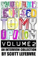 You Are Entitled To My Opinion - Volume 2 1494739836 Book Cover