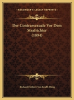 Der Contrarsexuale Vor Dem Strafrichter (1894) 1167362403 Book Cover