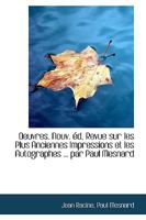 Oeuvres. Nouv. D, Revue Sur Les Plus Anciennes Impressions Et Les Autographes ... Par Paul Mesnard 1115815334 Book Cover