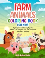 Farm Animals Coloring Book For Kids: Big, Simple & Cute Coloring Pages for Toddlers & for Kids (Ages 2-7), with Educational Fun Facts & Activities B0C91RHNN1 Book Cover