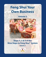 Feng Shui Your Own Business - Volume 2: Steps 4, 5 and 6 of the Nine Steps to Feng Shui System 1511870583 Book Cover