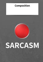 Composition Sarcasm: 7x10 inch 120 Page Notebook College Rule. This Pad is Perfect for School or for all your Bullet Lists, Holiday Planning, or your Thoughts. Glossy cover with attitude. 1726283453 Book Cover