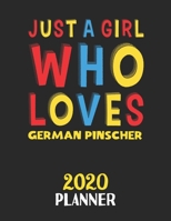 Just A Girl Who Loves German Pinscher 2020 Planner: Weekly Monthly 2020 Planner For Girl or Women Who Loves German Pinscher 1657893839 Book Cover