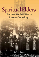 Spiritual Elders: Charisma and Tradition in Russian Orthodoxy 0875804292 Book Cover