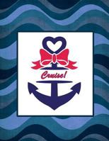 Cruise!: Detailed Planning Guide & Cruise Diary 1090407416 Book Cover