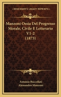 Manzoni Ossia Del Progresso Morale, Civile E Letterario V1-2 (1873) 1168163439 Book Cover