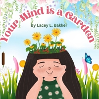 Your Mind is a Garden 1998467147 Book Cover