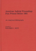 American Judicial Proceedings First Printed Before 1801: An Analytical Bibliography 0313240574 Book Cover