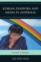 Korean Diaspora and Media in Australia: In Search of Identities 076185455X Book Cover