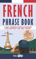 French Phrase Book: 1,500+ Common French Phrases for Everyday Use and Travel B0BKHZMVST Book Cover
