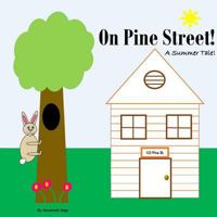 On Pine Street!: A Summer Tale! 1973726483 Book Cover