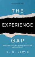 The Experience Gap: Why Some Cultures Work for Everyone and Most Don’t 1963532473 Book Cover
