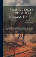 Reminiscences of General Herman Haupt: Giving Hitherto Unpublished Official Orders, Personal Narratives of Important Military Operations, and ... Halleck, and With Generals Mcdowell, Mccle 101938820X Book Cover