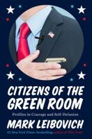 Citizens of the Green Room: Profiles in Courage and Self-Delusion 0399171924 Book Cover