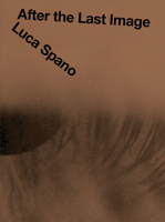 Luca Spano: After the Last Image 8867496034 Book Cover