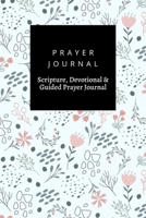 Prayer Journal, Scripture, Devotional & Guided Prayer Journal: Floral Gentle Pastel design, Prayer Journal Gift, 6x9, Soft Cover, Matte Finish B083XV7LGD Book Cover