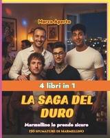 LA SAGA DEL DURO - 4 libri in 1: Marmellino lo prende sicuro - 150 Sfumature di Marmellino (Italian Edition) B0H1MJDSQ4 Book Cover