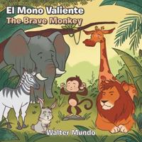 El Mono Valiente.The Brave Monkey 1506523684 Book Cover