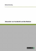 Alexander von Humboldt und die Medizin 3640316150 Book Cover