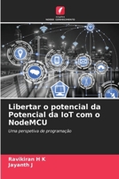 Libertar o potencial da Potencial da IoT com o NodeMCU 6206983706 Book Cover