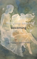 The Quiet Skill of Becoming: A Novelette B0G6YRD5DP Book Cover