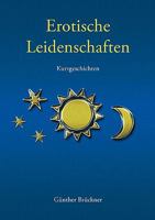 Erotische Leidenschaften: Kurzgeschichten 3833431202 Book Cover